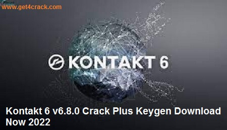 Kontakt 6 v6.8.0 Crack Plus Keygen Download Now 2022